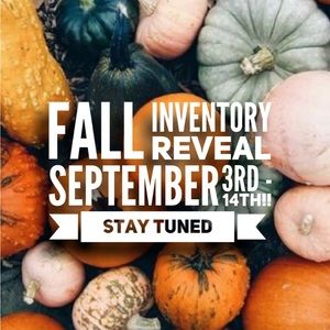 Fall inventory coming soon!!
